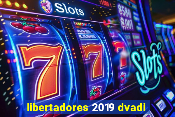 libertadores 2019 dvadi